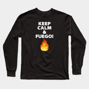 Keep Calm & Fuego! Long Sleeve T-Shirt